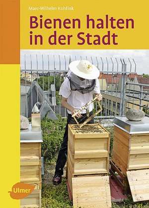 Bienen halten in der Stadt de Marc-Wilhelm Kohfink