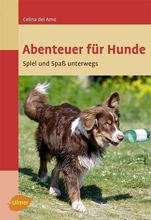 Abenteuer für Hunde de Celina DelAmo