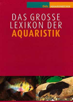 Das große Lexikon der Aquaristik de Claus Schaefer