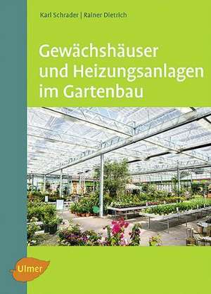 Gewächshäuser und Heizungsanlagen im Gartenbau de Karl Schrader