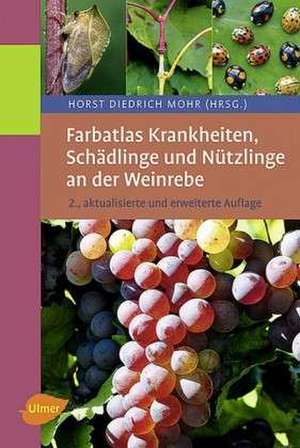 Farbatlas Krankheiten, Schädlinge und Nützlinge an der Weinrebe de Horst Diedrich Mohr