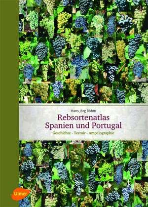 Rebsortenatlas Spanien Portugal de Hans Jörg Böhm