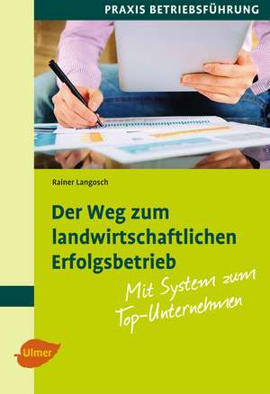 Der Weg zum landwirtschaftlichen Erfolgsbetrieb de Rainer Langosch