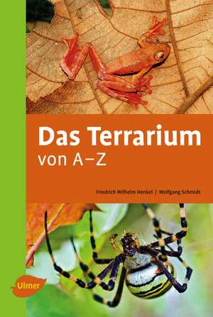 Das Terrarium von A-Z de Friedrich-Wilhelm Henkel