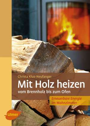 Mit Holz heizen de Christa Klus-Neufanger