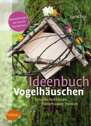 Ideenbuch Vogelhäuschen de Sigrid Tinz