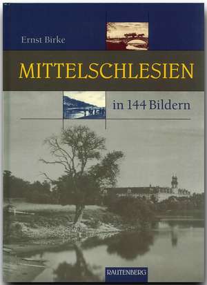 Mittelschlesien in 144 Bildern de Ernst Birke