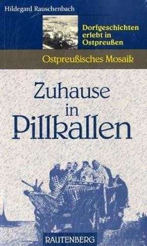 Zuhause in Pillkallen de Sigrid Lankau-Kubitz