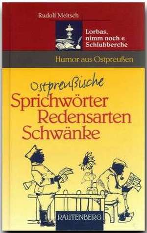 Ostpreußische Sprichwörter, Redensarten, Schwänke de Rudolf Meitsch