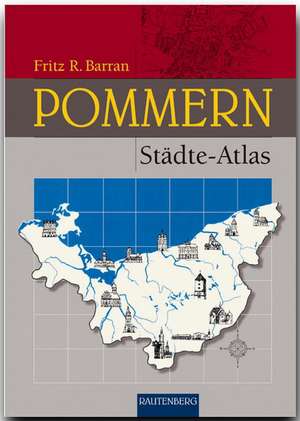 Pommern Städte-Atlas de Fritz R. Barran