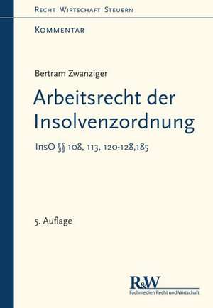 Arbeitsrecht der Insolvenzordnung de Bertram Zwanziger