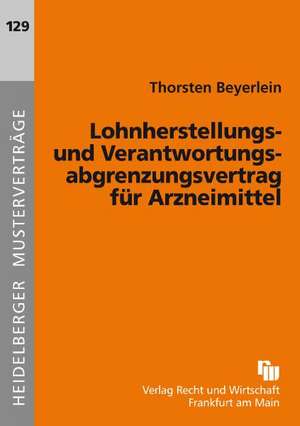 Lohnherstellungs- und Verantwortungsabgrenzungsvertrag für Arzneimittel de Thorsten Beyerlein