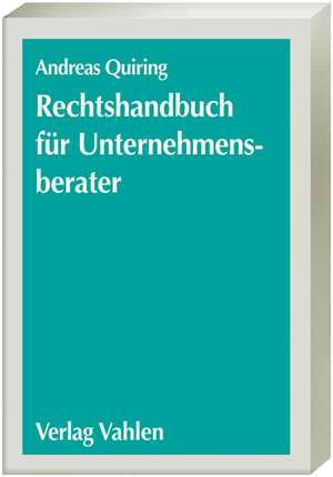 Rechtshandbuch für Unternehmensberater de Andreas Quiring