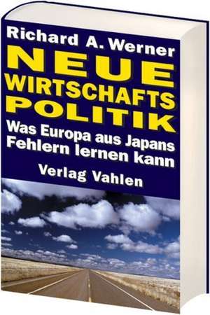 Neue Wirtschaftspolitik de Richard A. Werner