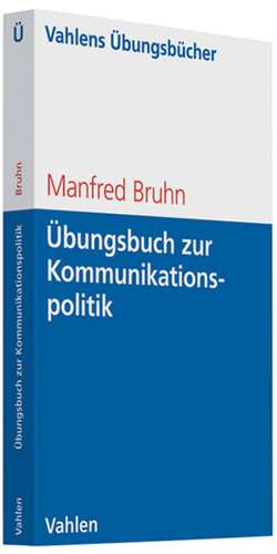 Übungsbuch zur Kommunikationspolitik de Manfred Bruhn