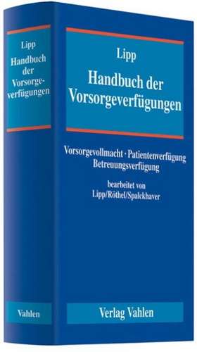 Handbuch der Vorsorgeverfügungen de Volker Lipp