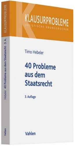 40 Probleme aus dem Staatsrecht de Timo Hebeler