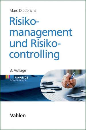 Risikomanagement und Risikocontrolling de Marc Diederichs