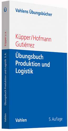 Übungsbuch Beschaffung, Produktion und Logistik de Hans-Ulrich Küpper