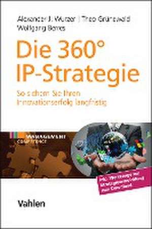 Die 360° IP-Strategie de Alexander J. Wurzer