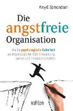 Die angstfreie Organisation de Amy C. Edmondson