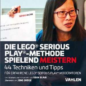 Die Lego® Serious Play®-Methode spielend meistern de Sean Blair