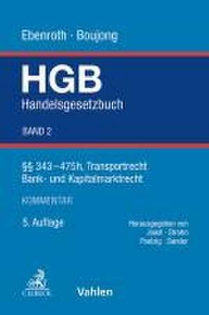 Handelsgesetzbuch Bd. 2: §§ 343-475h, Transportrecht, Bank- und Kapitalmarktrecht de Karlheinz Boujong