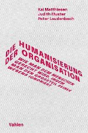 Die Humanisierung der Organisation de Kai Matthiesen