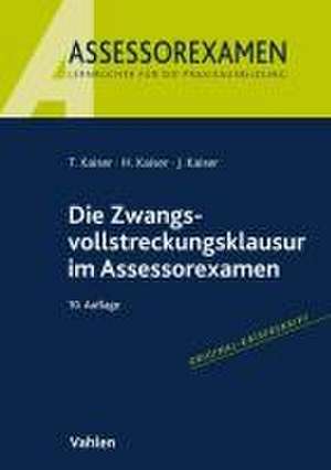 Die Zwangsvollstreckungsklausur im Assessorexamen de Torsten Kaiser