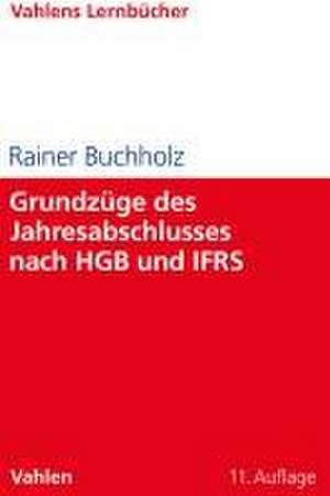 Grundzüge des Jahresabschlusses nach HGB und IFRS de Rainer Buchholz