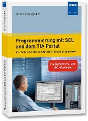 Programmierung mit SCL und dem TIA Portal de Ulrich Kanngießer