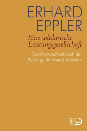 Eine solidarische Leistungsgesellschaft de Erhard Eppler