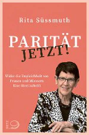 Parität jetzt! de Rita Süssmuth