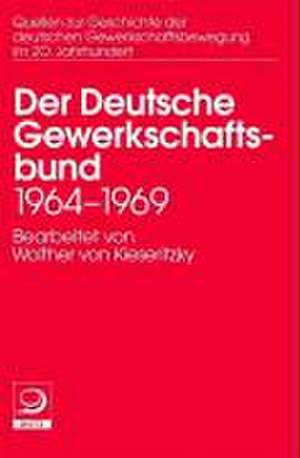 Der Deutsche Gewerkschaftsbund 1964 -1969 de Wolther von Kieseritzky