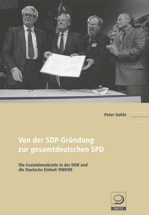 Von der SDP-Gründung zur gesamtdeutschen SPD de Peter Gohle