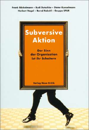 Subversive Aktion de Frank Böckelmann