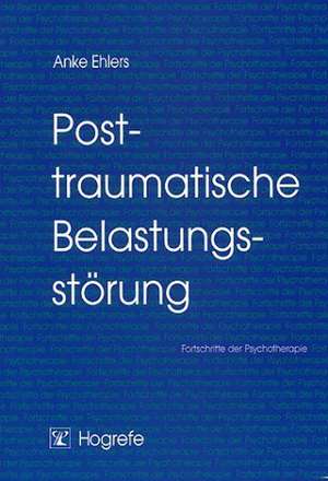 Posttraumatische Belastungsstörungen de Anke Ehlers