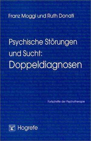 Psychische Störungen und Sucht: Doppeldiagnosen de Ruth Donati