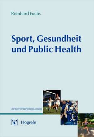 Sport, Gesundheit und Public Health de Reinhard Fuchs