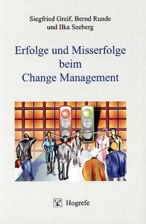 Erfolge und Misserfolge beim Change Management de Siegried Greif