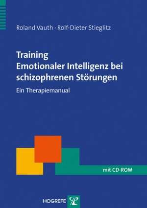 Training Emotionaler Intelligenz bei schizophrenen Störungen de Rolf-Dieter Stieglitz