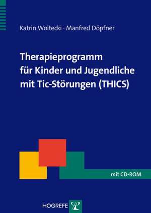 Therapieprogramm für Kinder und Jugendliche mit Tic-Störungen (THICS) de Katrin Woitecki