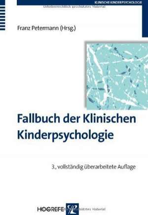 Fallbuch der Klinischen Kinderpsychologie und -psychotherapie de Franz Petermann