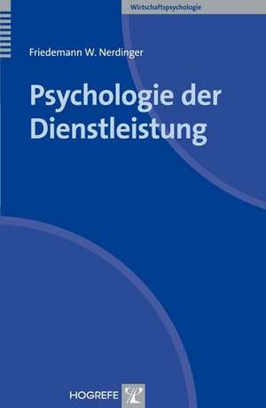 Psychologie der Dienstleistung de Friedemann W. Nerdinger