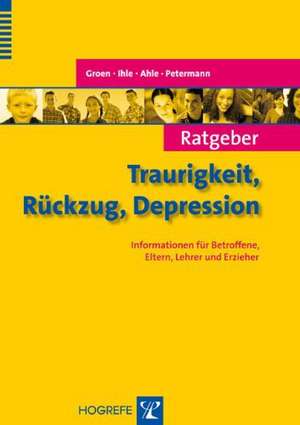 Ratgeber Traurigkeit, Rückzug, Depression de Gunter Groen