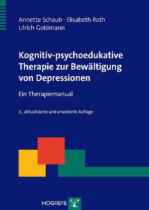 Kognitiv-psychoedukative Therapie zur Bewältigung von Depressionen de Annette Schaub