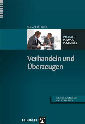 Verhandeln und Überzeugen de Marco Behrmann