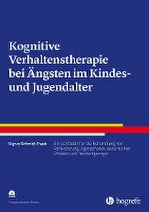 Kognitive Verhaltenstherapie bei Ängsten im Kindes- und Jugendalter de Sigrun Schmidt-Traub