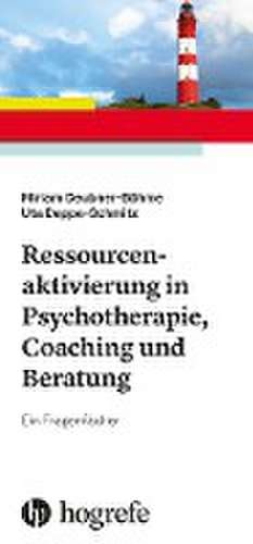 Ressourcenaktivierung in Psychotherapie, Coaching und Beratung de Miriam Deubner-Böhme