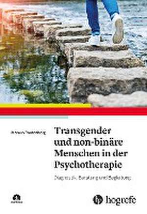 Transgender und non-binäre Menschen in der Psychotherapie de Marcus Rautenberg